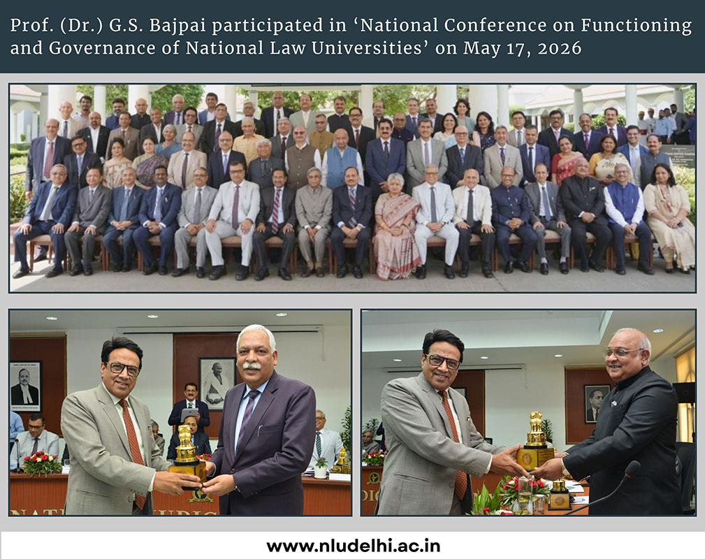 Prof. (Dr.) G.S. Bajpai participated in ‘National Conference on Functioning and Governance of National Law Universities’ on 17th May, 2026